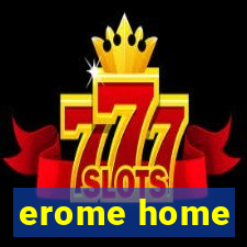 erome home